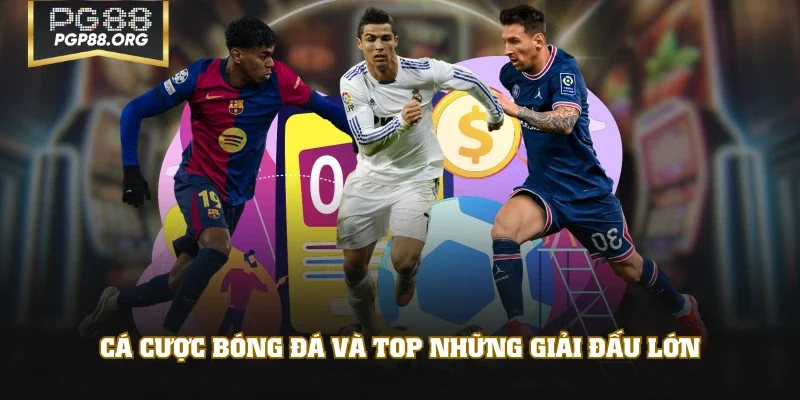 Cá cược bóng đá và top những giải đấu lớn