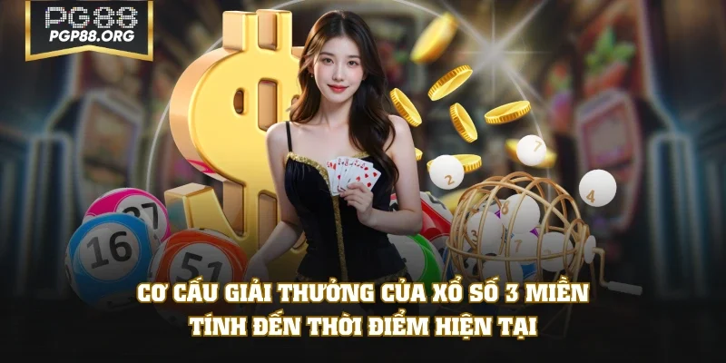 Cơ cấu giải thưởng của xổ số 3 miền tính đến thời điểm hiện tại