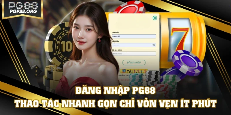 Đăng Nhập PG88 - Thao Tác Nhanh Gọn Chỉ Vỏn Vẹn Ít Phút
