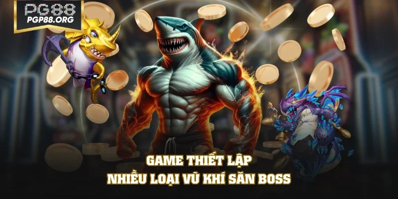 Game thiết lập nhiều loại vũ khí săn boss
