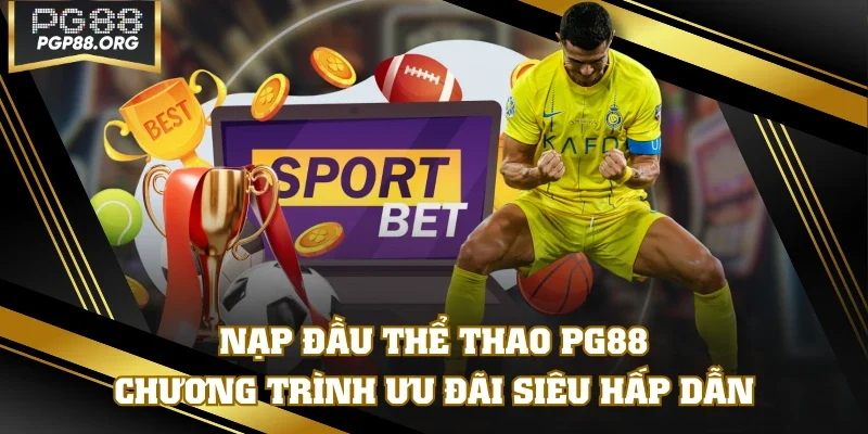 Nạp Đầu Thể Thao PG88 - Chương Trình Ưu Đãi Siêu Hấp Dẫn