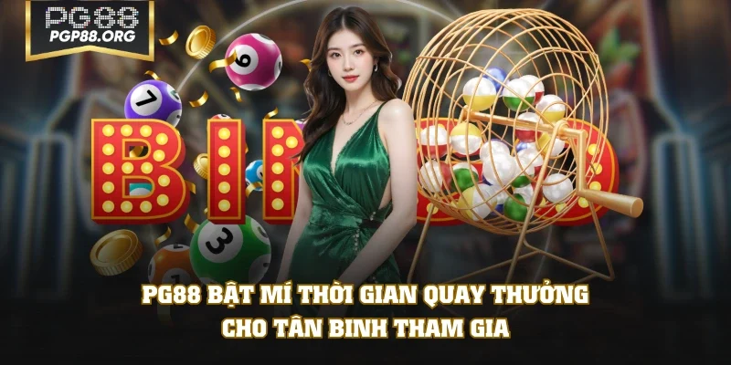 PG88 bật mí thời gian quay thưởng cho tân binh tham gia