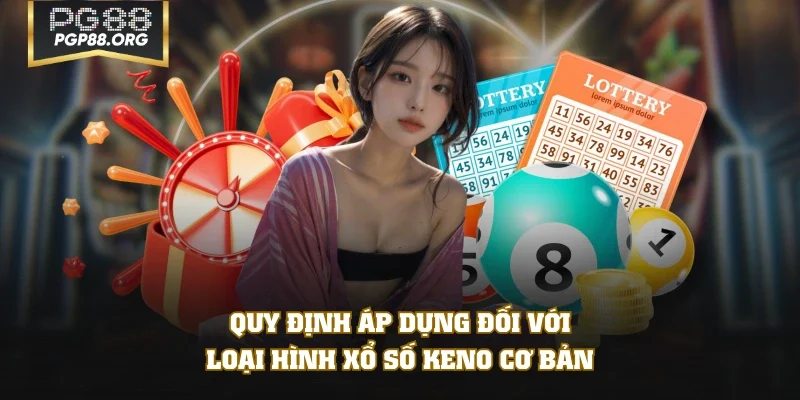 Quy định áp dụng đối với loại hình xổ số Keno cơ bản