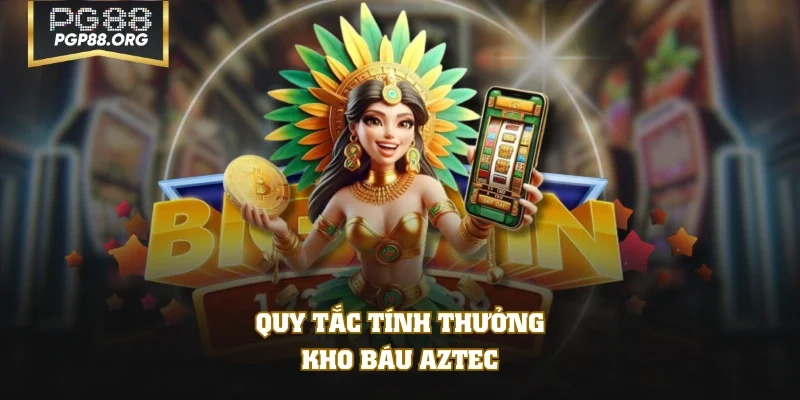 Quy tắc tính thưởng kho báu Aztec