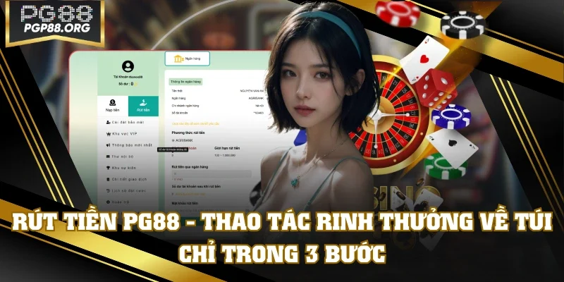 Rút Tiền PG88 - Thao Tác Rinh Thưởng Về Túi Chỉ Trong 3 Bước