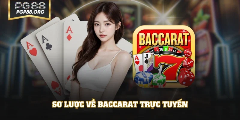 Sơ lược về Baccarat trực tuyến
