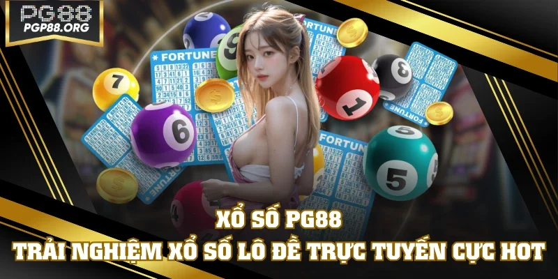 Xổ Số PG88 - Trải Nghiệm Xổ Số Lô Đề Trực Tuyến Cực HOT
